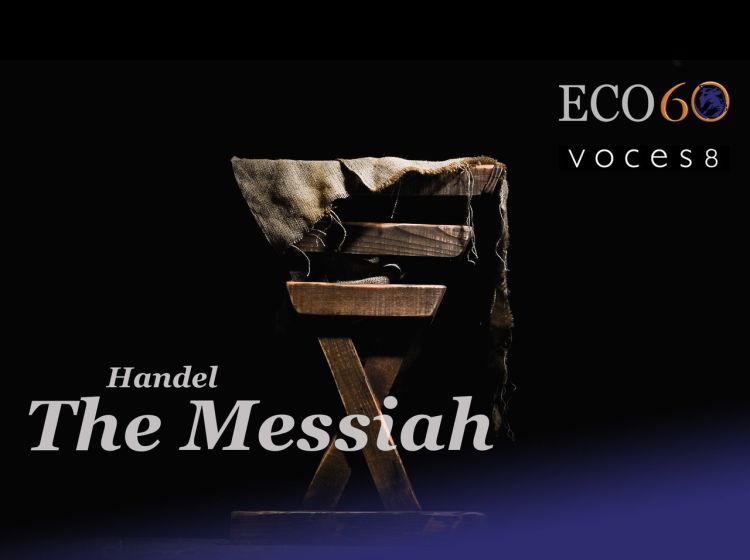 The Messiah with the English Chamber Orchestra and Voces 8 The Messiah with the English Chamber Orchestra and Voces 8
