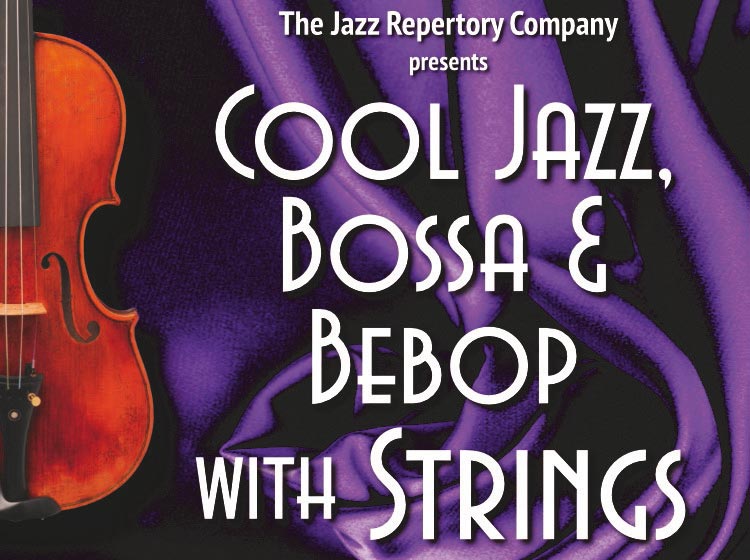 The Jazz Repertory Company presents Cool Jazz, Bossa and Be-Bop with Strings
